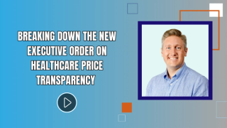 Breaking Down the New Executive Order on Healthcare Price Transparency