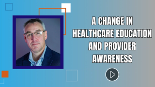 A Change in Healthcare Education and Provider Awareness